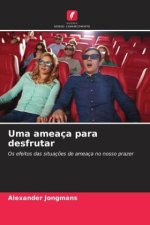 Uma ameaça para desfrutar