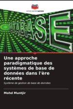Une approche paradigmatique des syst?mes de base de données dans l'?re récente