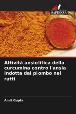 Attivit? ansiolitica della curcumina contro l'ansia indotta dal piombo nei ratti