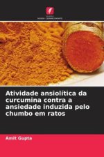 Atividade ansiolítica da curcumina contra a ansiedade induzida pelo chumbo em ratos