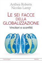 sei facce della globalizzazione. Vincitori e sconfitti
