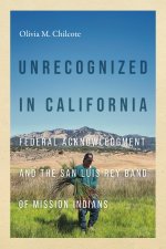 Unrecognized in California – Federal Acknowledgement and the San Luis Rey Band of Mission Indians