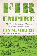 Fir and Empire – The Transformation of Forests in Early Modern China