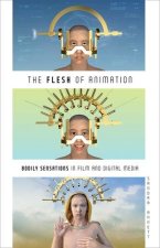 The Flesh of Animation – Bodily Sensations in Film and Digital Media