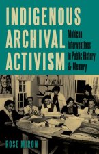 Indigenous Archival Activism – Mohican Interventions in Public History and Memory