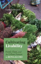 Cultivating Livability – Food, Class, and the Urban Future in Bengaluru
