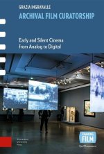Archival Film Curatorship – Early and Silent Cinema from Analog to Digital