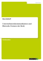 Unternehmenskommunikation und Rhetorik. Formen der Rede