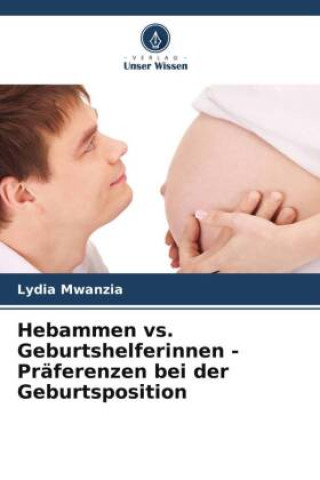 Hebammen vs. Geburtshelferinnen - Präferenzen bei der Geburtsposition