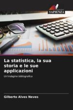La statistica, la sua storia e le sue applicazioni