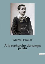 ? la recherche du temps perdu