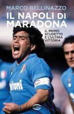 Napoli di Maradona. Il primo scudetto e l'ultima vittoria