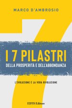 7 pilastri della prosperità e dell'abbondanza. L'evoluzione è la vera rivoluzione