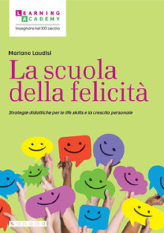 scuola della felicità. Strategie didattiche per le life skills e la crescita personale