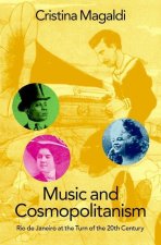 Music and Cosmopolitanism Rio de Janeiro at the Turn of the 20th Century (Hardback)