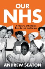 Our NHS – A History of Britain`s Best Loved Institution