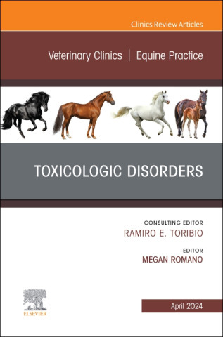 Toxicologic Disorders, An Issue of Veterinary Clinics of North America: Equine Practice