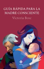 GUIA RAPIDA PARA LA MADRE CONSCIENTE