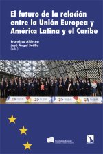 EL FUTURO DE LA RELACION ENTRE LA UE Y AMERICA LATINA