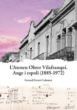 ATENEU OBRER VILAFRANQUI AUGE I ESPOLI 1885 1972