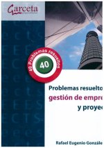 PROBLEMAS RESUELTOS DE GESTION DE EMPRESAS Y PROYECTOS