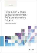 REGULACION Y CRISIS BANCARIAS RECIENTES. REFLEXIONES Y RETOS FUTUROS