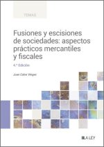 FUSIONES Y ESCISIONES DE SOCIEDADES: ASPECTOS PRACTICOS MERCANTILES Y FISCALES
