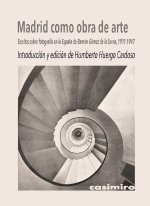 MADRID COMO OBRA DE ARTE. ESCRITOS SOBRE FOTOGRAFIA EN LA ES
