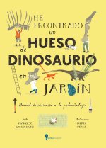 HE ENCONTRADO UN HUESO DE DINOSAURIO EN MI JARDIN