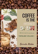 COFFEE IS THE FRESHNESS OF LIFE
