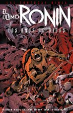 LAS TORTUGAS NINJA EL ULTIMO RONIN LOS AÑOS PERDIDOS NUM.