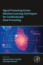 Signal Processing Driven Machine Learning Techniques for Cardiovascular Data Processing
