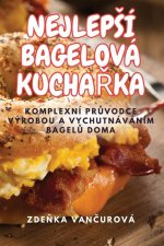 NEJLEP?Í BAGELOVÁ KUCHA?KA