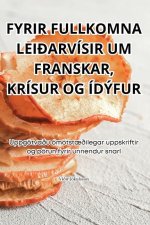 FYRIR FULLKOMNA LEI?ARVÍSIR UM FRANSKAR, KRÍSUR OG ÍDÝFUR