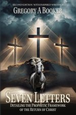 Seven Letters Detailing The Prophetic Framework of the Return of Christ