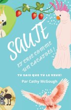 SAUTE ET CRIE COMME UN CACATO?S !