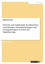 FinTechs und traditionelle Kreditinstitute. Auswirkungen, Herausforderungen und Lösungsstrategien in Zeiten der Digitalisierung