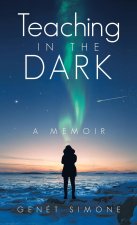 Teaching in the Dark: A Memoir