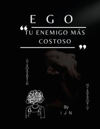 Ego: tu enemigo más costoso