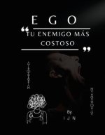 Ego: tu enemigo más costoso