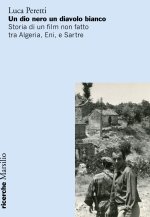 dio nero un diavolo bianco. Storia di un film non fatto tra Algeria, Eni e Sartre