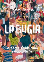 bugia e come l'abbiamo raccontata