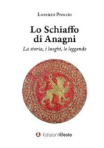 schiaffo di Anagni. La storia, i luoghi, le leggende