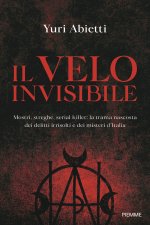velo invisibile. Mostri, streghe, serial killer: la trama nascosta dei delitti irrisolti e dei misteri d'Italia