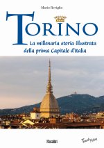 Torino. La millenaria storia illustrata della prima Capitale d'Italia