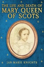 Life and Death of Mary, Queen of Scots