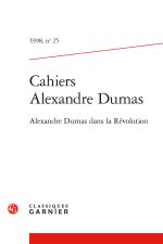 Cahiers alexandre dumas 1998, n  25 - alexandre dumas dans la révolution