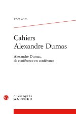 Cahiers alexandre dumas 1999, n  26 - alexandre dumas, de conférence en conféren
