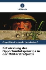Entwicklung des Opportunitätsprinzips in der Militärstrafjustiz