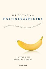 Mężczyzna multiorgazmiczny. Jak mężczyzna może ulepszyć swoje życie seksualne